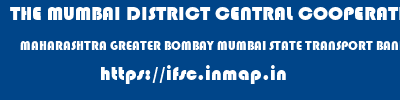THE MUMBAI DISTRICT CENTRAL COOPERATIVE BANK LIMITED  MAHARASHTRA GREATER BOMBAY MUMBAI STATE TRANSPORT BANK MUMBAI CENTRAL  ifsc code
